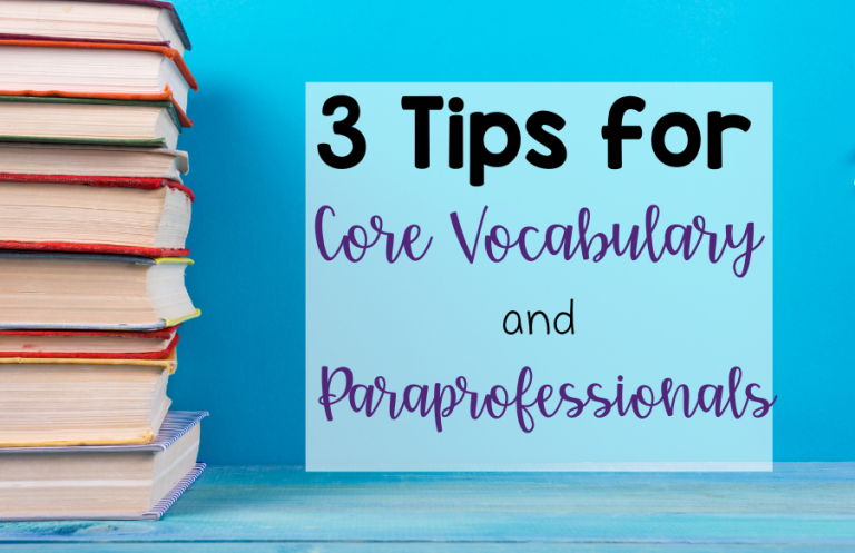 3 Tips for Core Vocabulary and Paraprofessionals