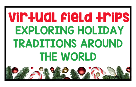 Virtual Field Trips: Exploring Holiday Traditions Around the World
