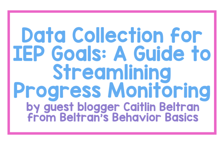 Data Collection for IEP Goals: A Guide to Streamlining Progress Monitoring