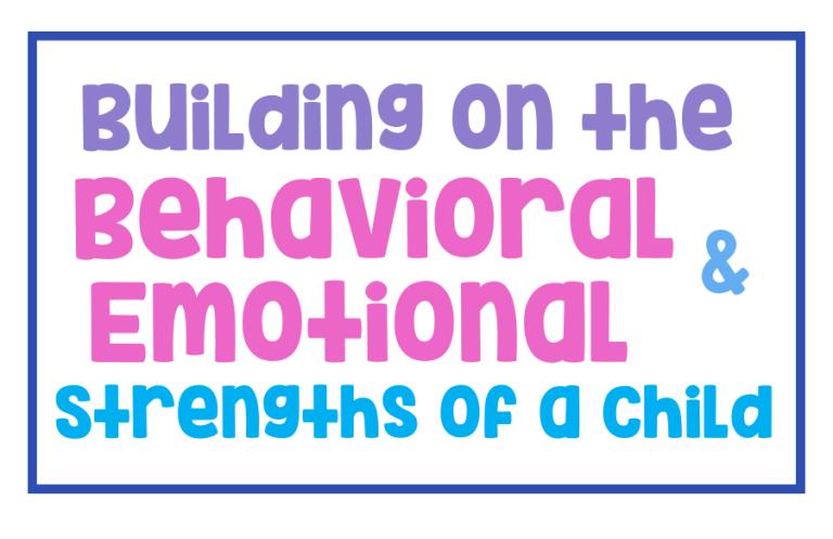 Building on the Behavioral and Emotional Strengths of a Child