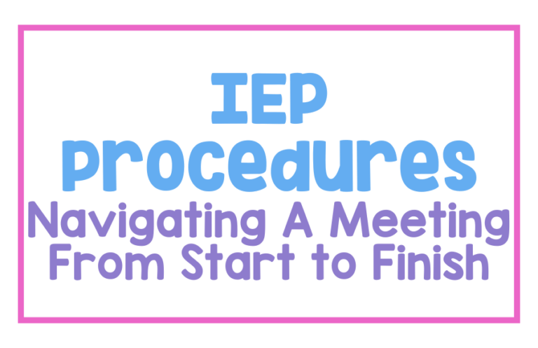 IEP Procedures: Navigating A Meeting From Start to Finish