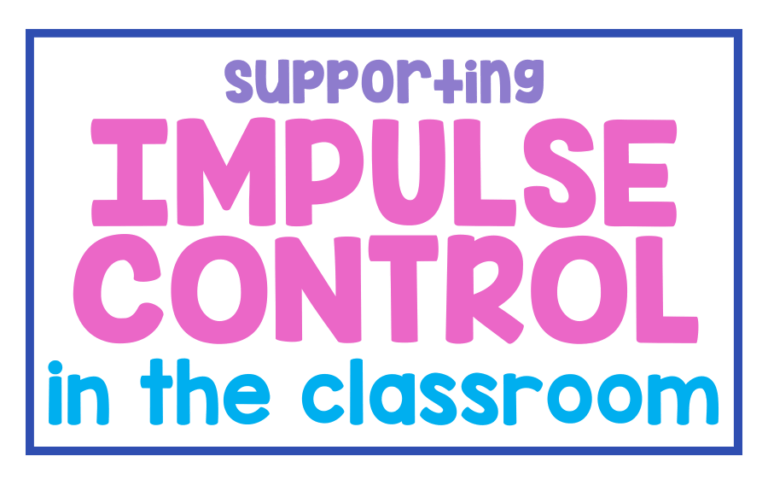 Supporting Impulse Control Behavior in The Classroom