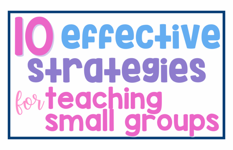 10 Effective Strategies for Teaching Small Groups