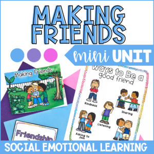 Making Friends Mini Unit | Social Emotional Learning