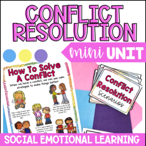 Conflict Resolution Mini Unit | Social Emotional Learning