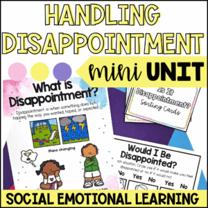 Handling Disappointment Mini Unit | Social Emotional Learning